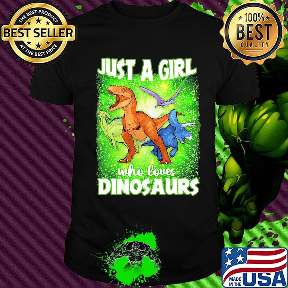 Just a girl who loves dinosaurs shirt