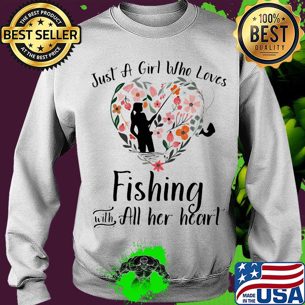 Just a girl who loves fishing with all her heart s Sweater Just a girl who loves fishing with all her heart s Sweater
