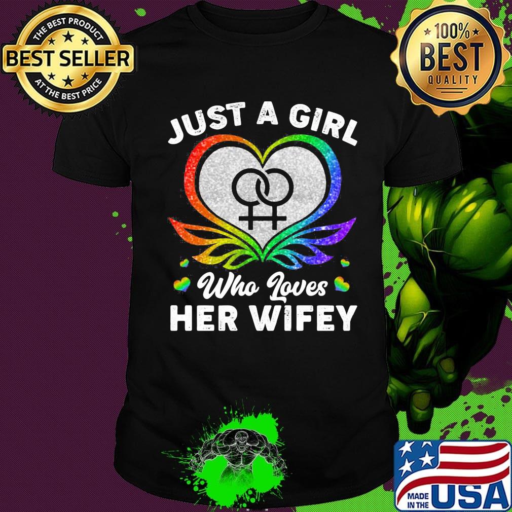 Just A Girl Who Loves Her Wifey Heart LGBT Shirt