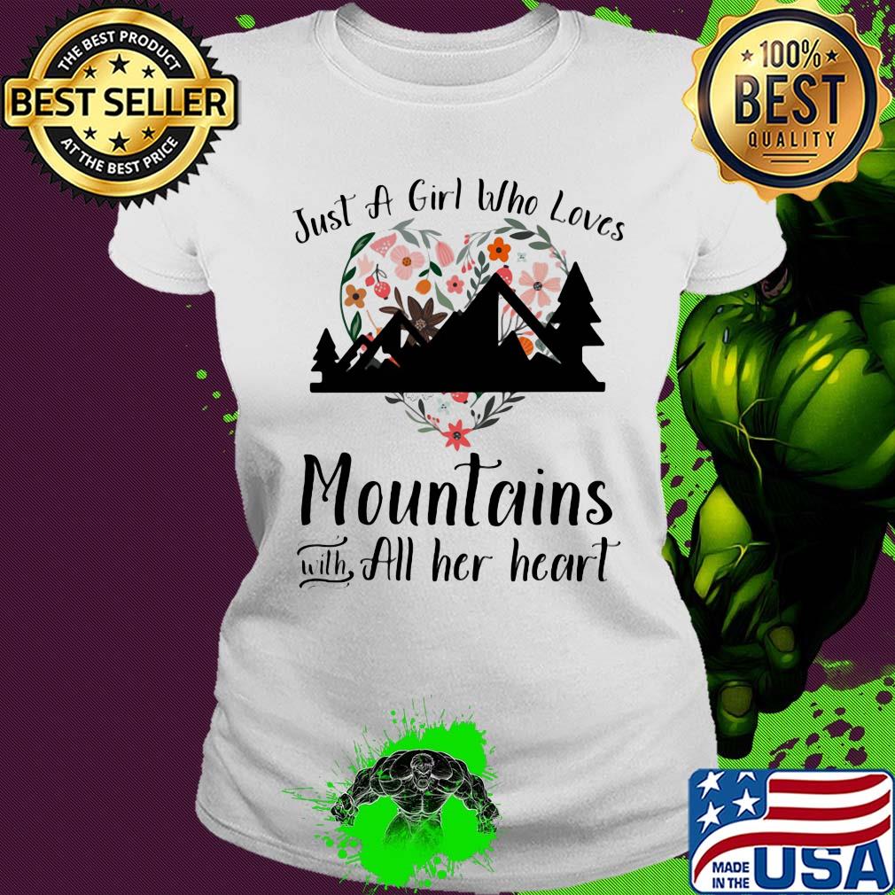 Just a girl who loves mountains with all her heart flowers s Ladies tee Just a girl who loves mountains with all her heart flowers s Ladies tee
