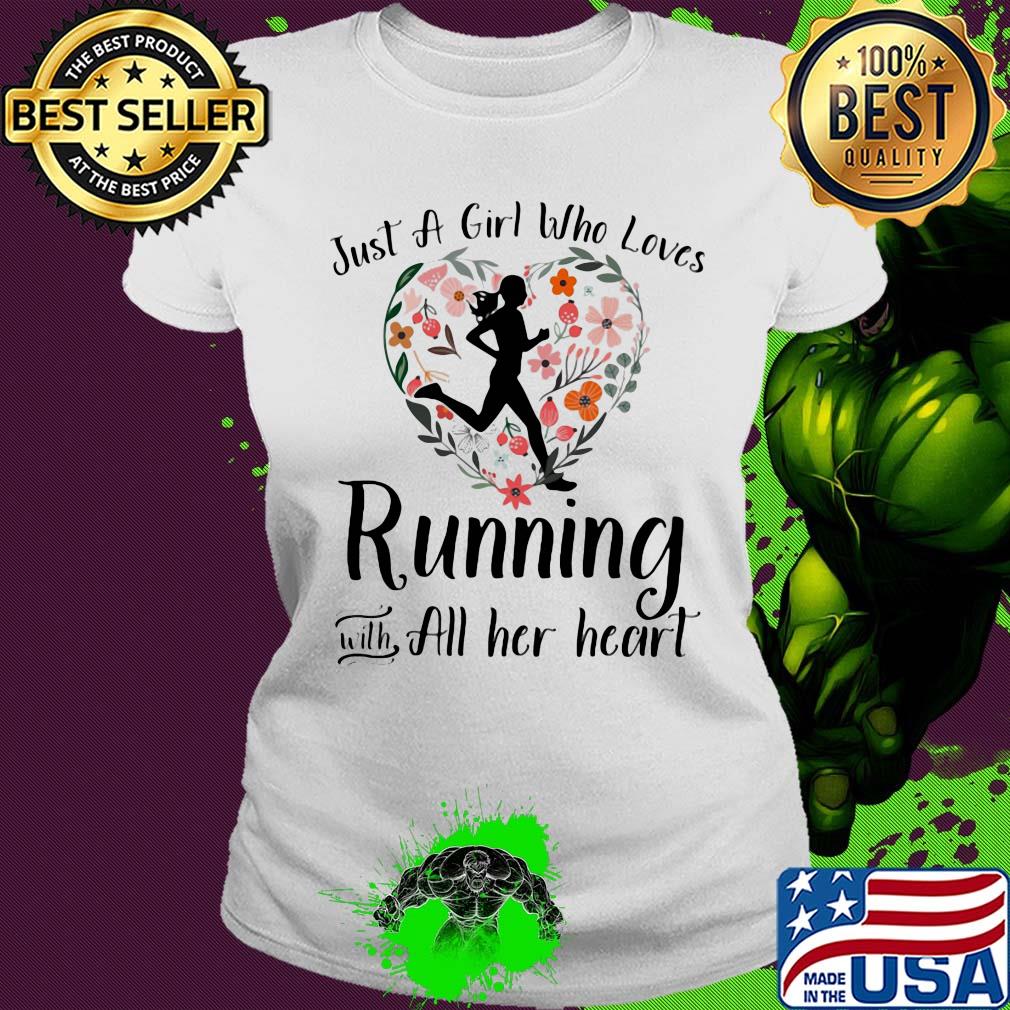 Just a girl who loves running with all her heart flowers s Ladies tee Just a girl who loves running with all her heart flowers s Ladies tee