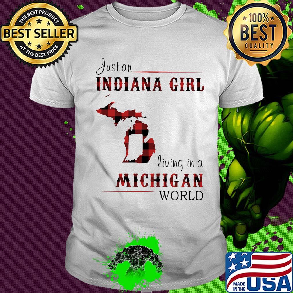 Just a indiana girl living in a michigan world map shirt