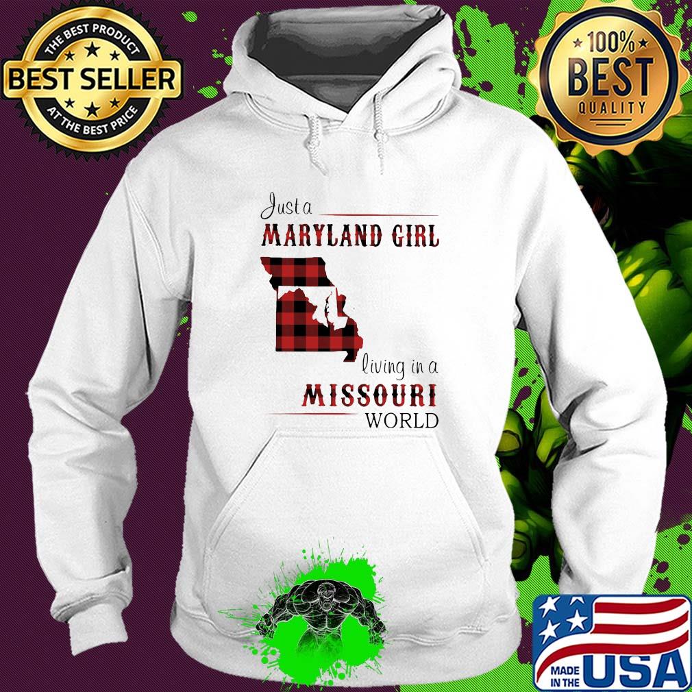 Just a maryland girl living in a missouri world map s Hoodie Just a maryland girl living in a missouri world map s Hoodie