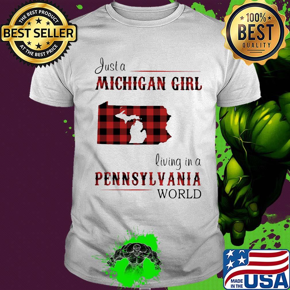 Just a michigan girl living in a pennsylvania world shirt