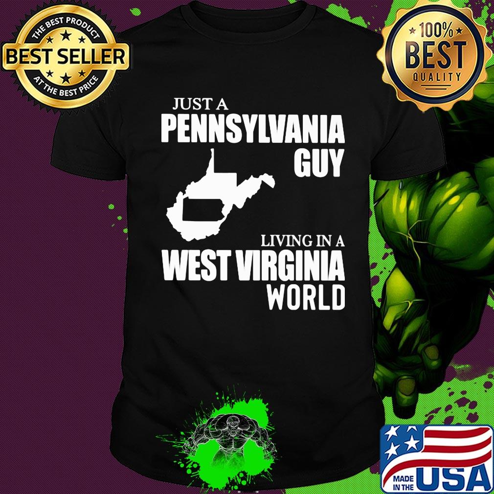 Just a pennsylvania guy living in a west virginia world shirt