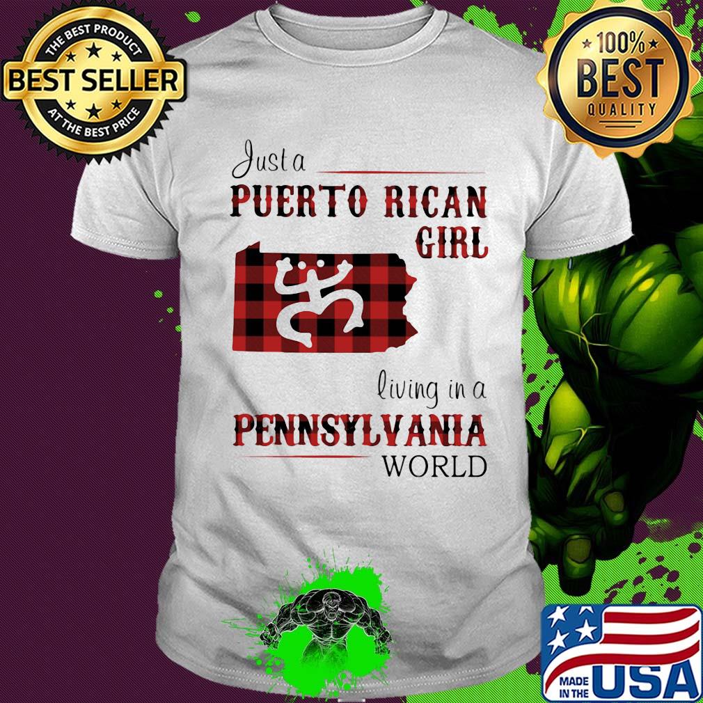 Just a puerto rican girl living in a pennsylvania world shirt