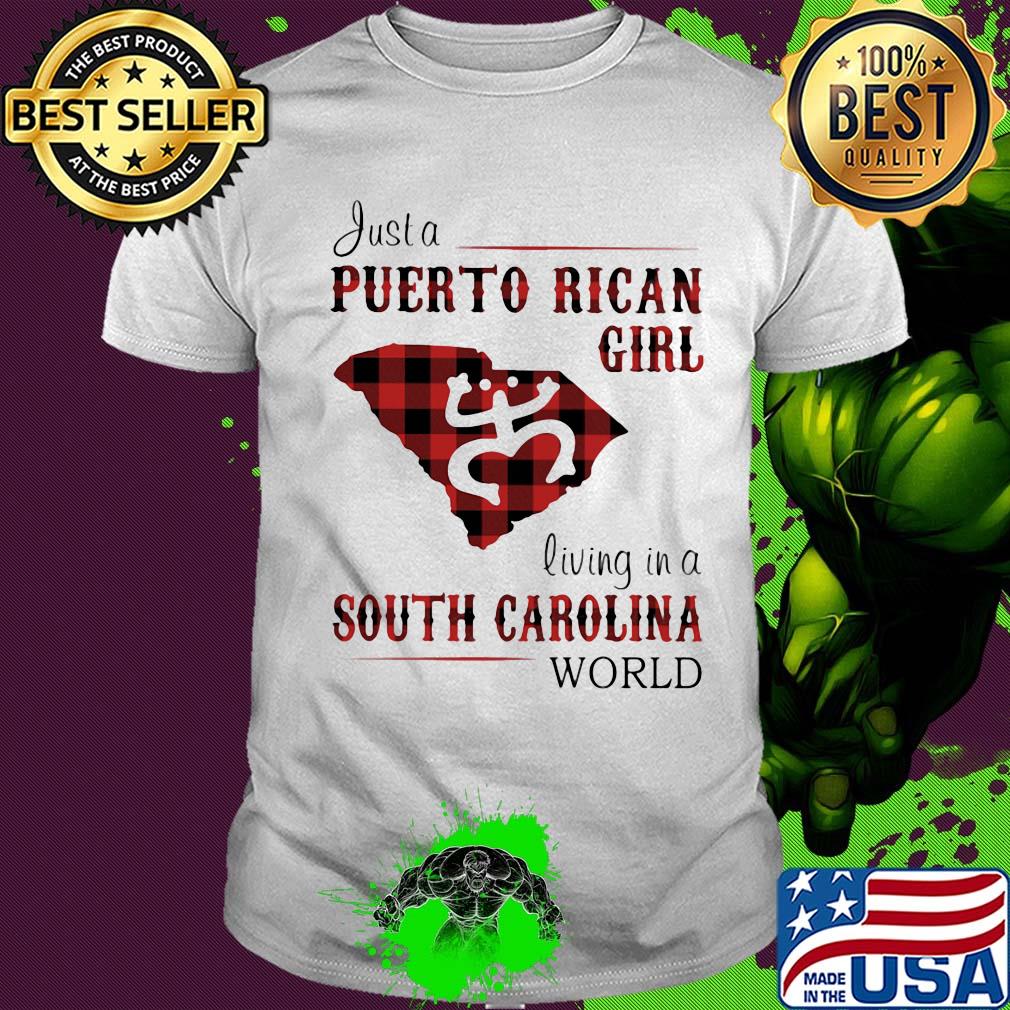 Just a puerto rican girl living in a south carolina world shirt