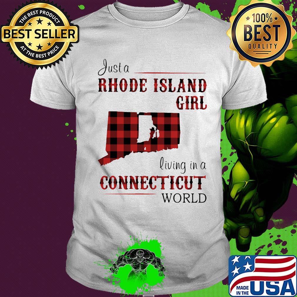 Just a rhode island girl living in a connecticut world shirt