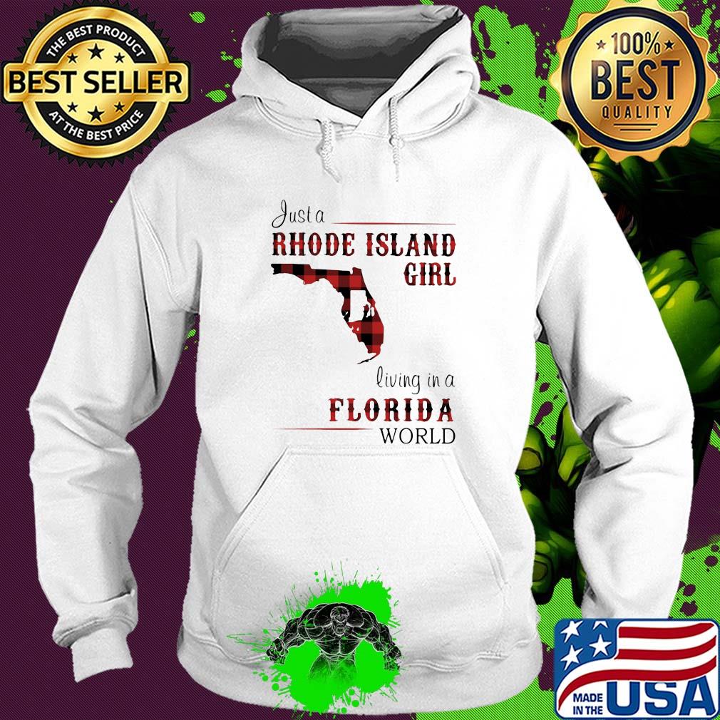 Just a rhode island girl living in a florida world s Hoodie Just a rhode island girl living in a florida world s Hoodie