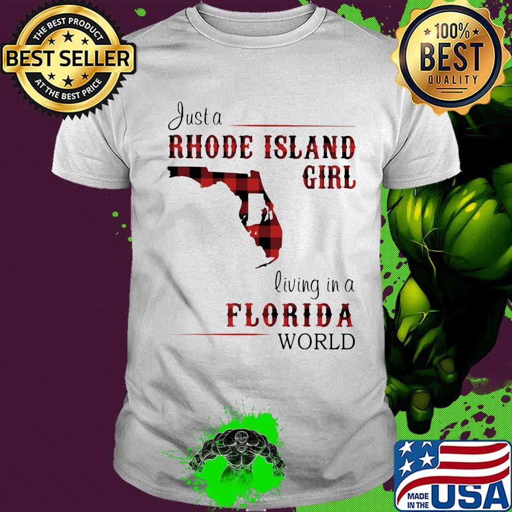 Just a rhode island girl living in a florida world shirt