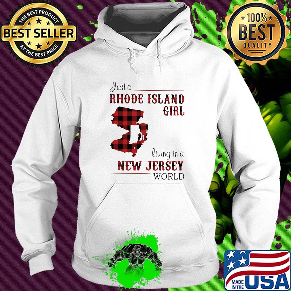 Just a rhode island girl living in a new jersey world s Hoodie Just a rhode island girl living in a new jersey world s Hoodie