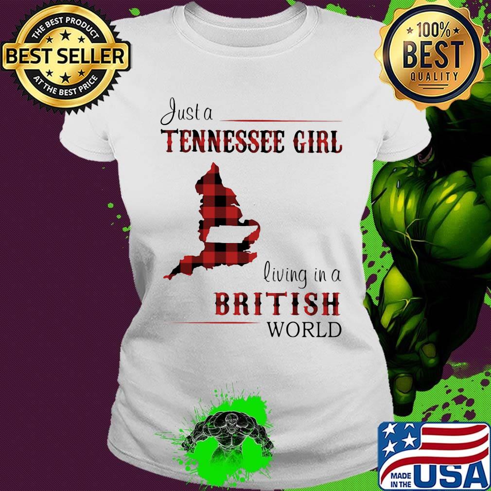 Just A Tennessee Girl Living In A British Wordl Red Shirt Ladies tee Just A Tennessee Girl Living In A British Wordl Red Shirt Ladies tee