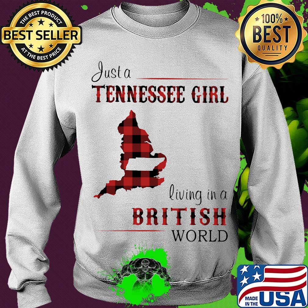 Just A Tennessee Girl Living In A British Wordl Red Shirt Sweater Just A Tennessee Girl Living In A British Wordl Red Shirt Sweater