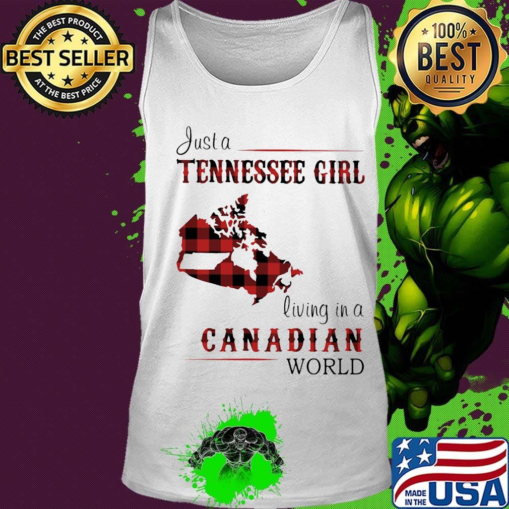 Just A Tennessee Girl Living In A Canadian Wordl Shirt Tank top Just A Tennessee Girl Living In A Canadian Wordl Shirt Tank top