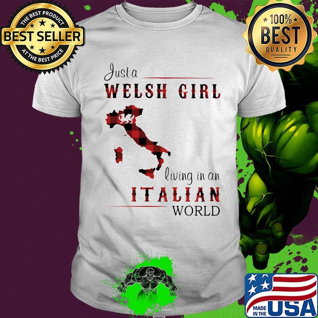 Just A Welsh Girl Living In An Italian World Shirt