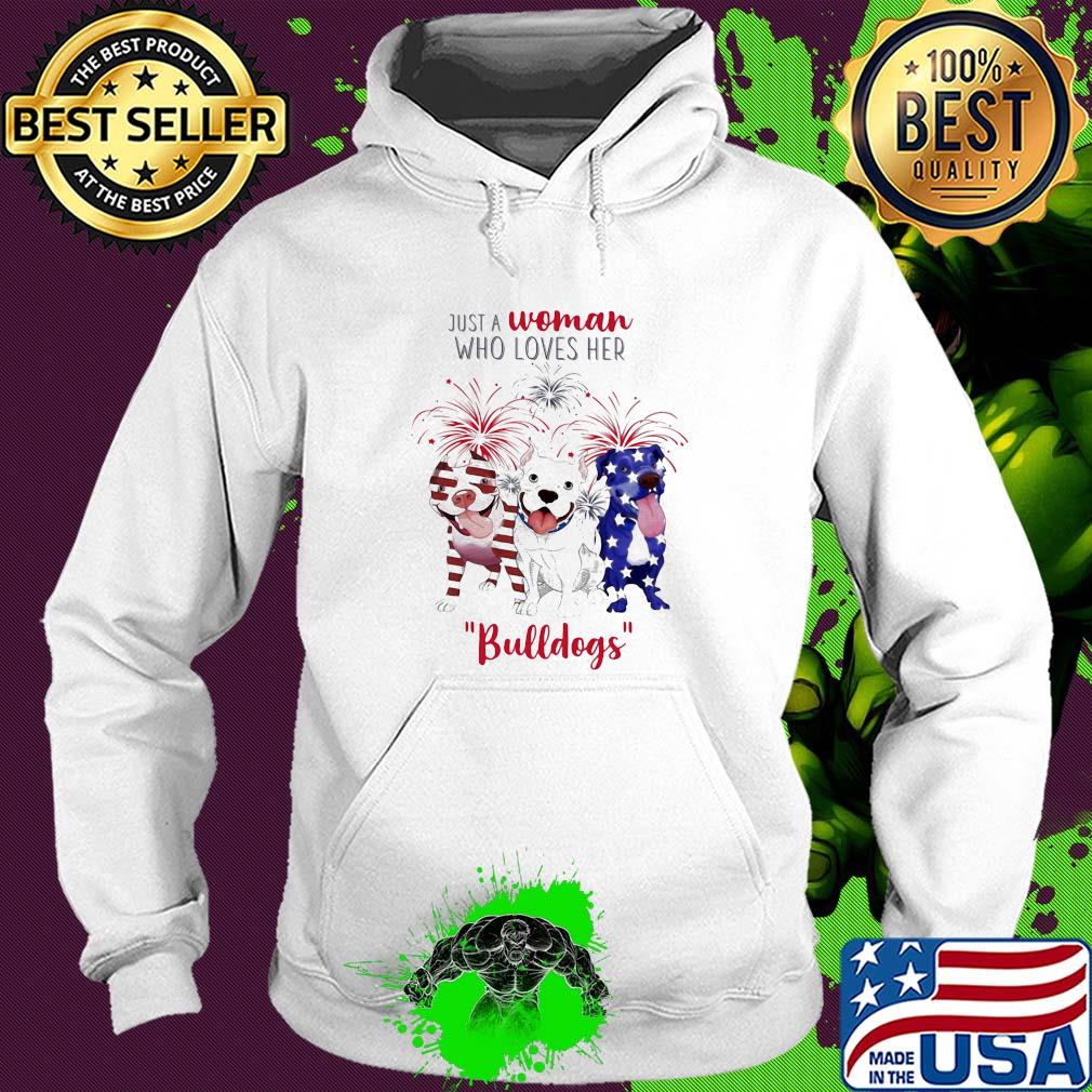 Just a woman who loves her bulldogs firework american flag independence day s Hoodie Just a woman who loves her bulldogs firework american flag independence day s Hoodie