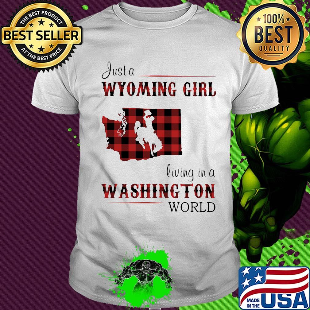 Just a wyoming girl living in a washington world map shirt
