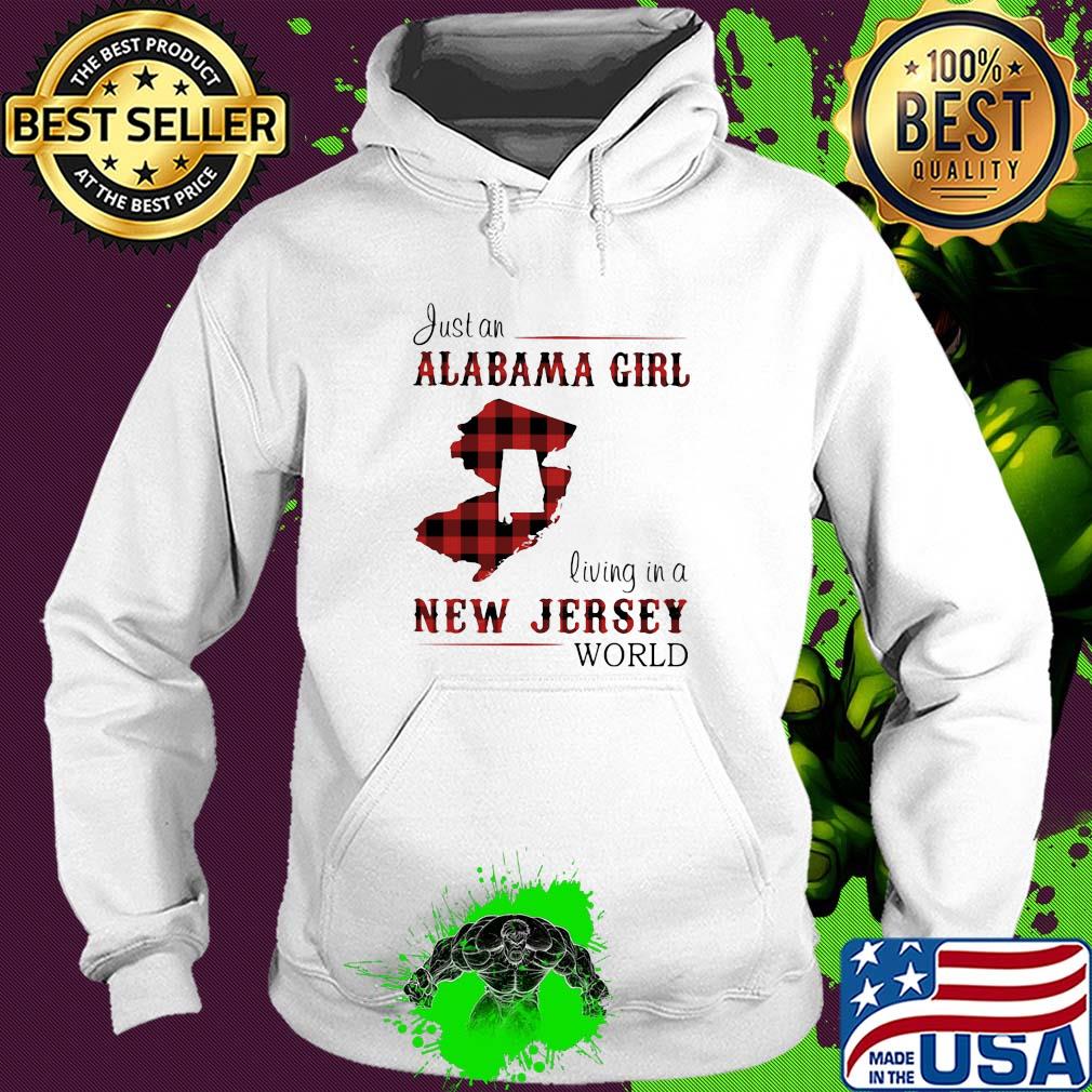 Just an alabama girl living in a new jersey world map s Hoodie Just an alabama girl living in a new jersey world map s Hoodie