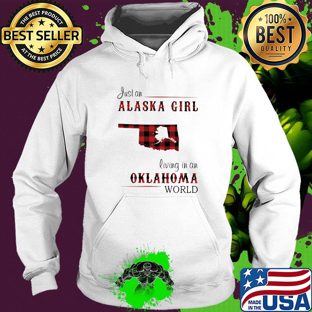 Just an alaska girl living in a oklahoma world map s Hoodie Just an alaska girl living in a oklahoma world map s Hoodie