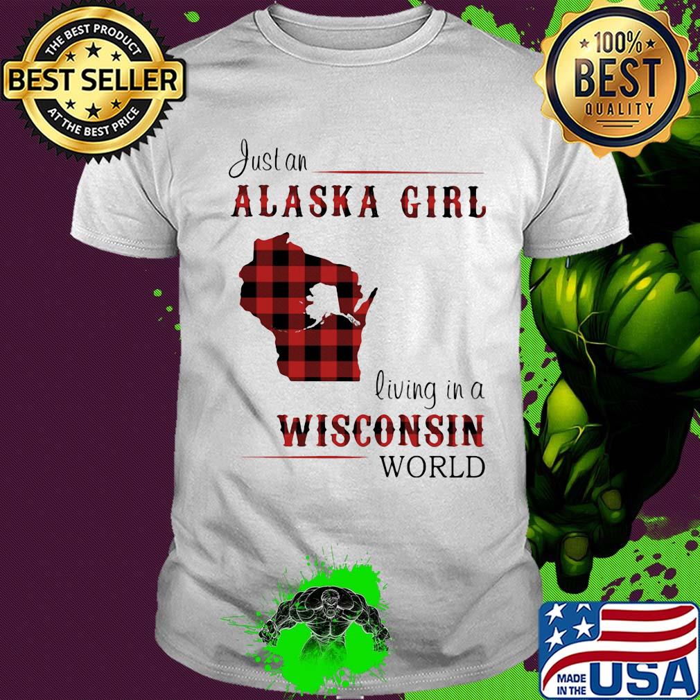 Just an alaska girl living in a wisconsin world map shirt
