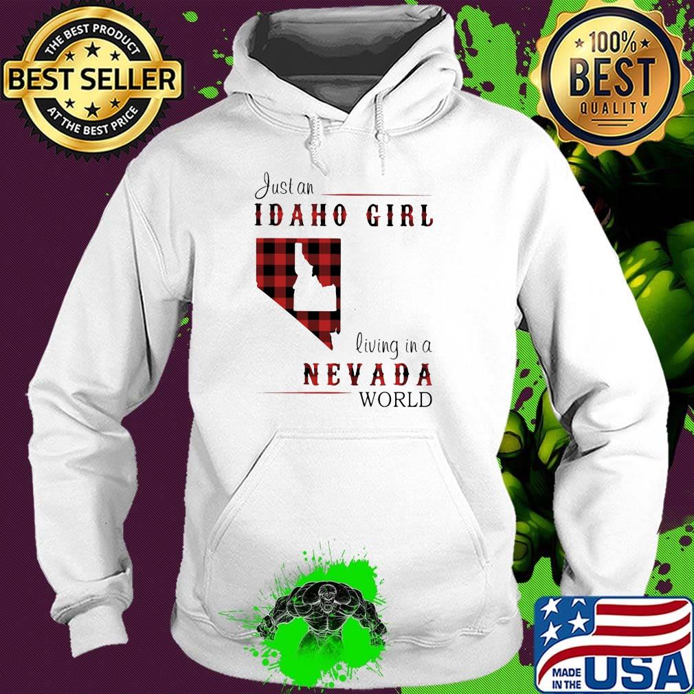 Just an Idaho girl living in a Nevada world map s Hoodie Just an Idaho girl living in a Nevada world map s Hoodie
