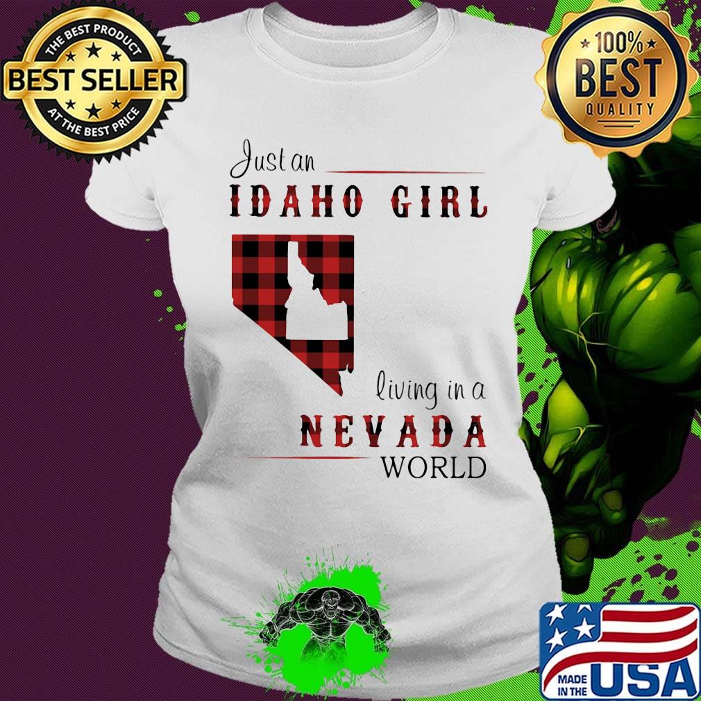 Just an Idaho girl living in a Nevada world map s Ladies tee Just an Idaho girl living in a Nevada world map s Ladies tee