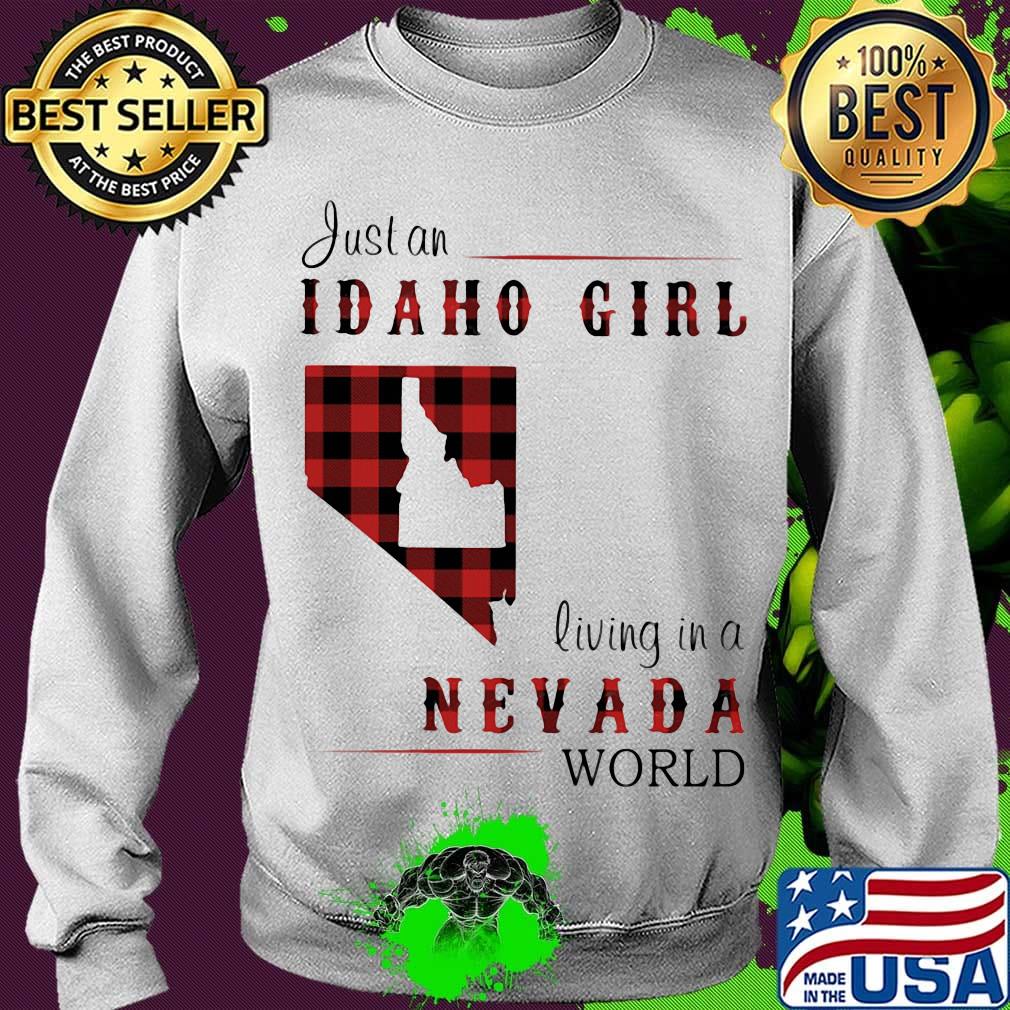 Just an Idaho girl living in a Nevada world map s Sweater Just an Idaho girl living in a Nevada world map s Sweater