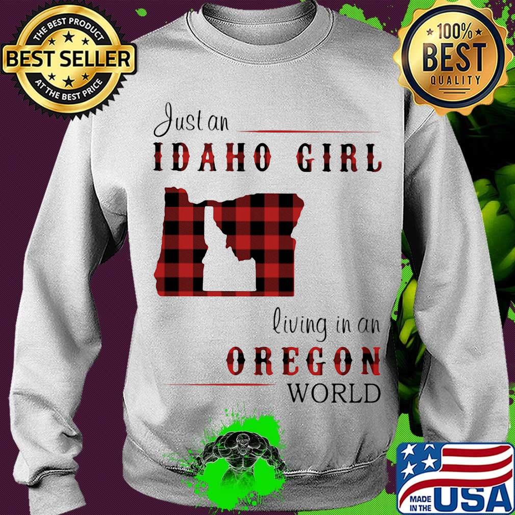 Just an Idaho girl living in an Oregon world map s Sweater Just an Idaho girl living in an Oregon world map s Sweater