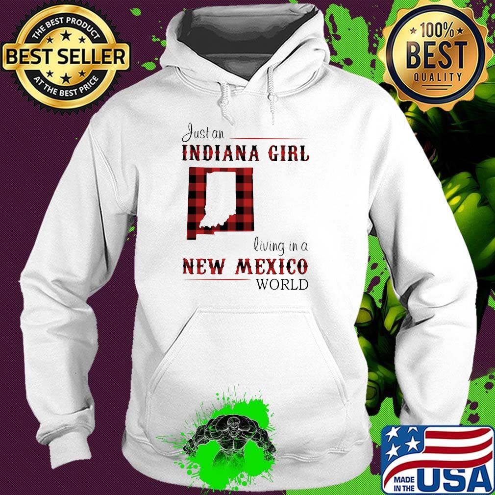 Just an Indiana girl living in a new mexico world map s Hoodie Just an Indiana girl living in a new mexico world map s Hoodie