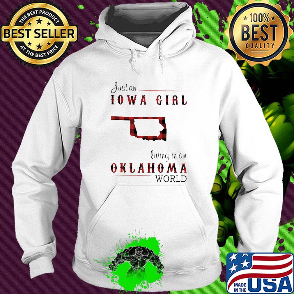 Just an iowa girl living in an oklahoma world map s Hoodie Just an iowa girl living in an oklahoma world map s Hoodie