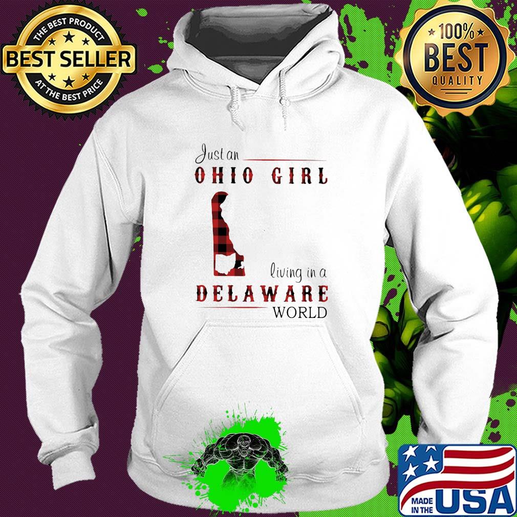 Just an ohio girl living in a delaware world s Hoodie Just an ohio girl living in a delaware world s Hoodie