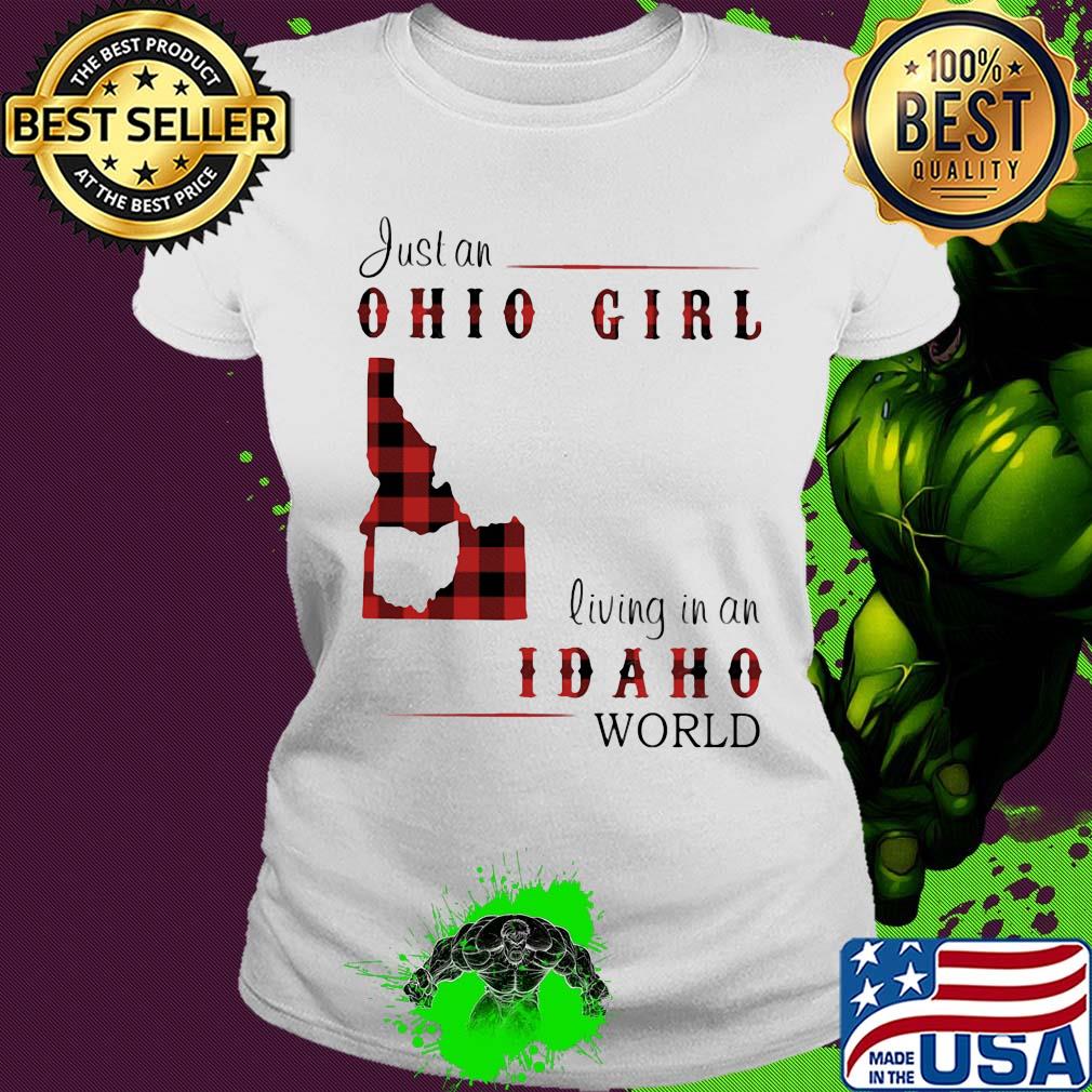 Just an ohio girl living in an idaho world s Ladies tee Just an ohio girl living in an idaho world s Ladies tee