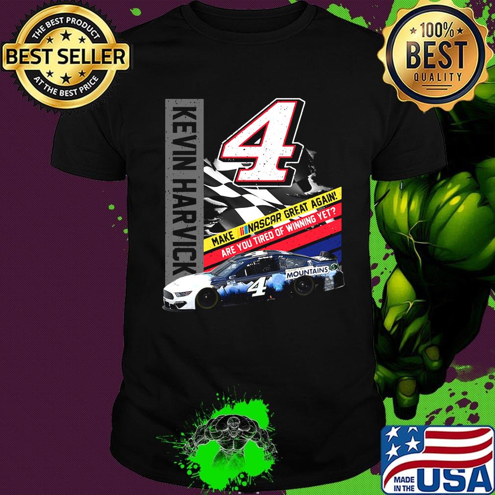 Kevin harvick make nascar great again are you tired of winning yet shirt