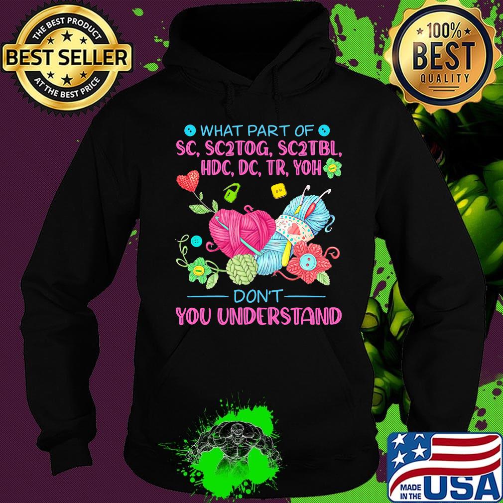 Knitting what part of sc, sc2tog, sc2tbl, hdc, dc, tr, yoh don't you understand s Hoodie Knitting what part of sc, sc2tog, sc2tbl, hdc, dc, tr, yoh don't you understand s Hoodie