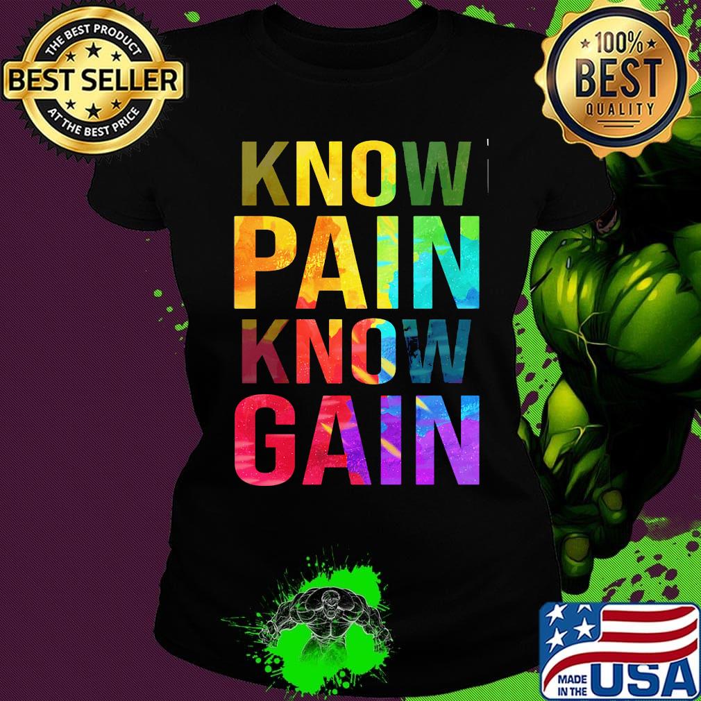 Know Pain Know Gain Shirt Ladies tee Know Pain Know Gain Shirt Ladies tee