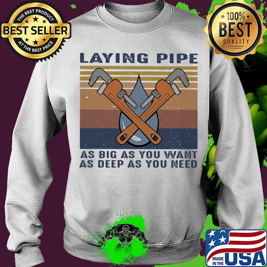 Laying pipe as big as you want as deep as you need vintage retro s Sweater Laying pipe as big as you want as deep as you need vintage retro s Sweater