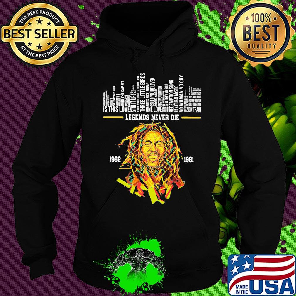 Legends never die bob marley 1962 1981 s Hoodie Legends never die bob marley 1962 1981 s Hoodie