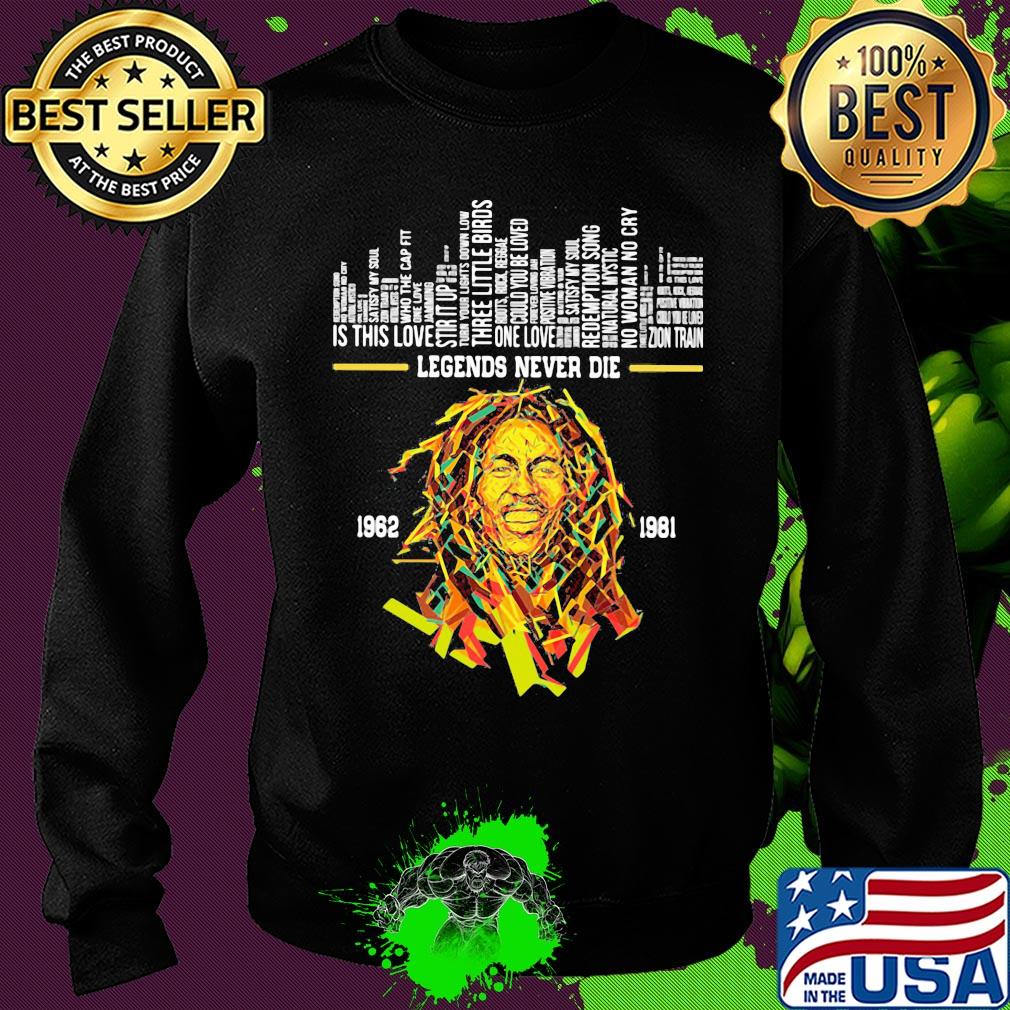 Legends never die bob marley 1962 1981 s Sweater Legends never die bob marley 1962 1981 s Sweater