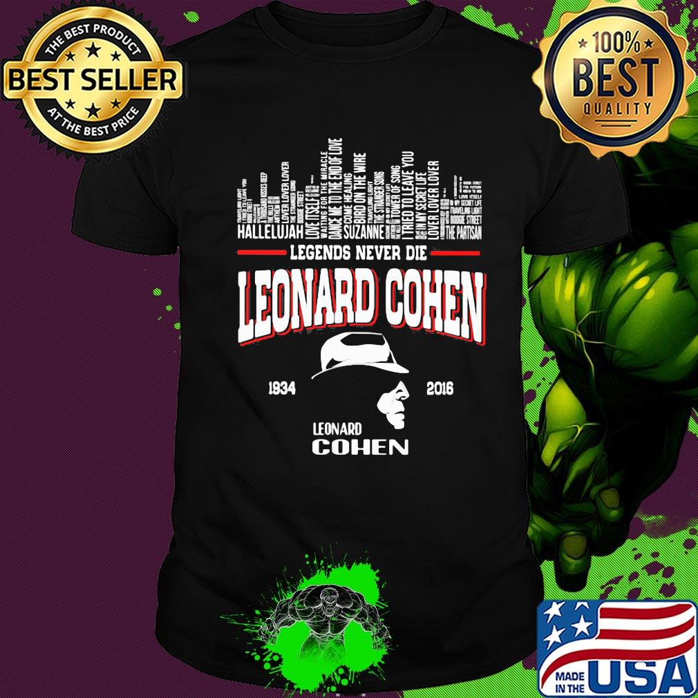Legends never die leonard cohen 1934 2016 leonard cohen shirt Legends never die leonard cohen 1934 2016 leonard cohen shirt