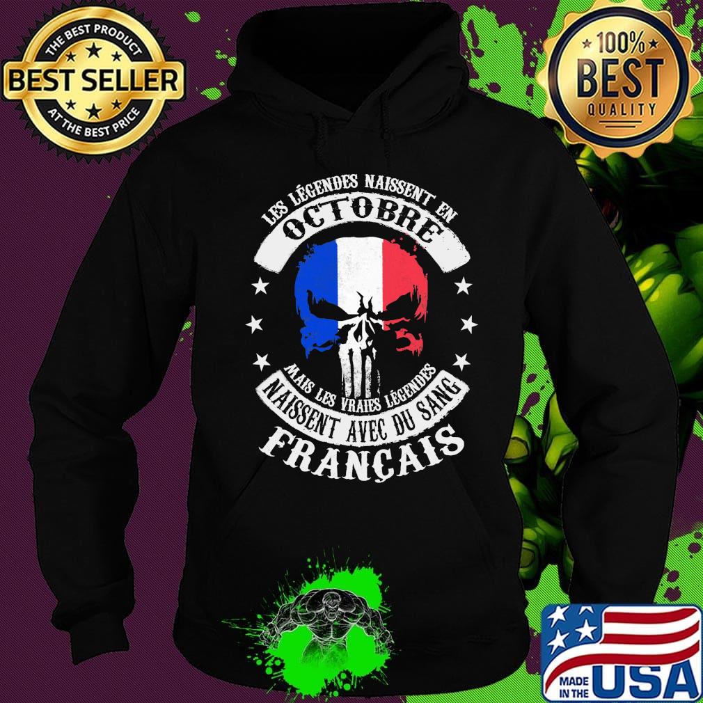 Les Legendes Naissent En Octobre Naissent Avec Du Sang Francais Independence Day Shirt Hoodie Les Legendes Naissent En Octobre Naissent Avec Du Sang Francais Independence Day Shirt Hoodie