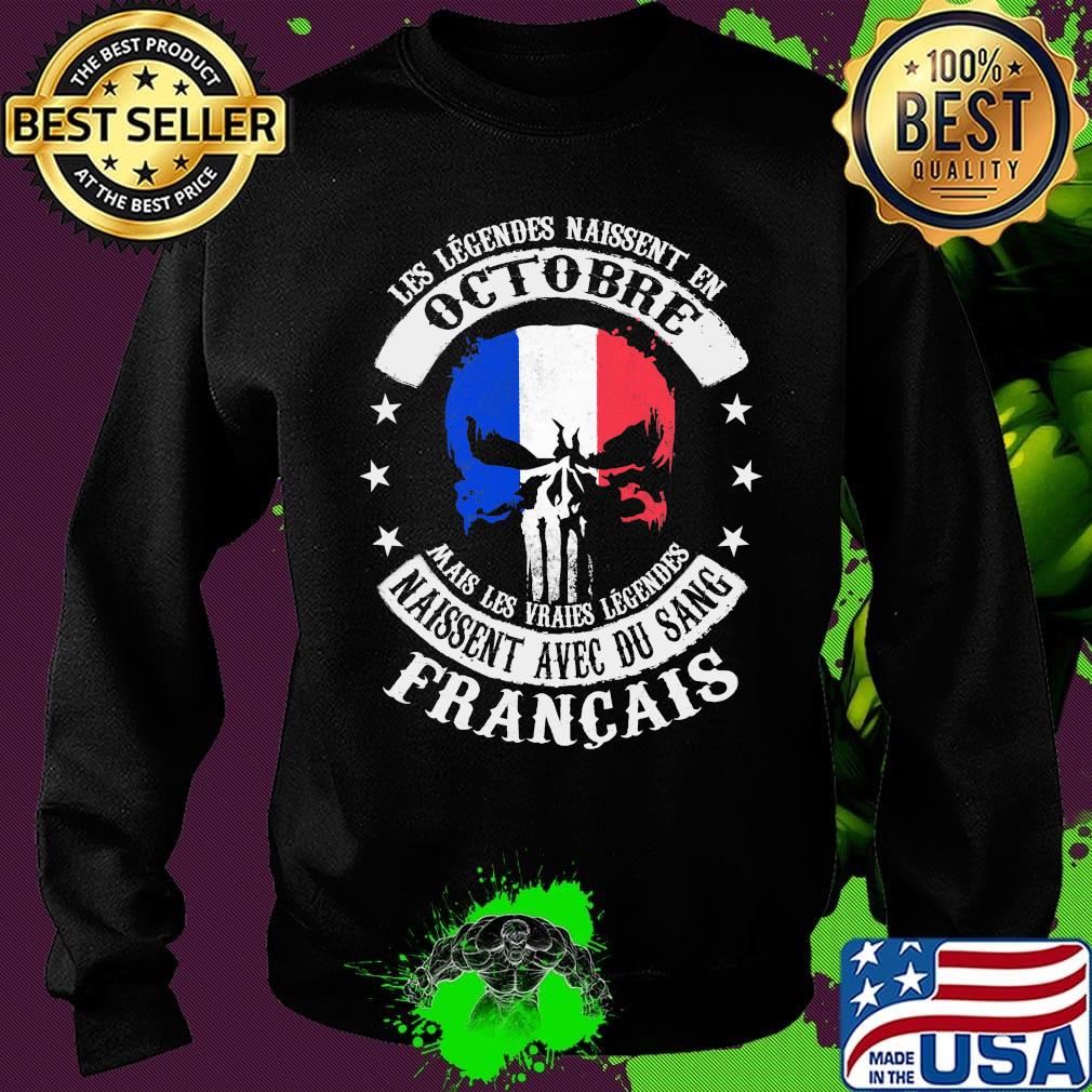 Les Legendes Naissent En Octobre Naissent Avec Du Sang Francais Independence Day Shirt Sweater Les Legendes Naissent En Octobre Naissent Avec Du Sang Francais Independence Day Shirt Sweater
