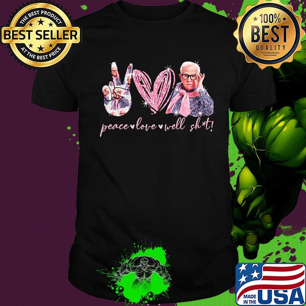 Leslie jordan peace love well shit diamond shirt