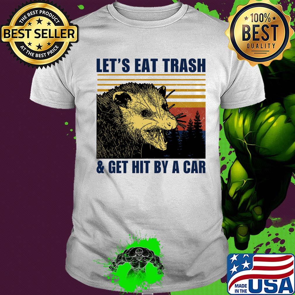 Let's eat trash and get hit by a car vintage retro shirt