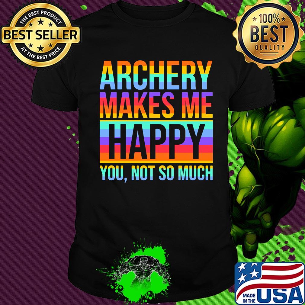 Lgbt archery makes me happy you not so much shirt