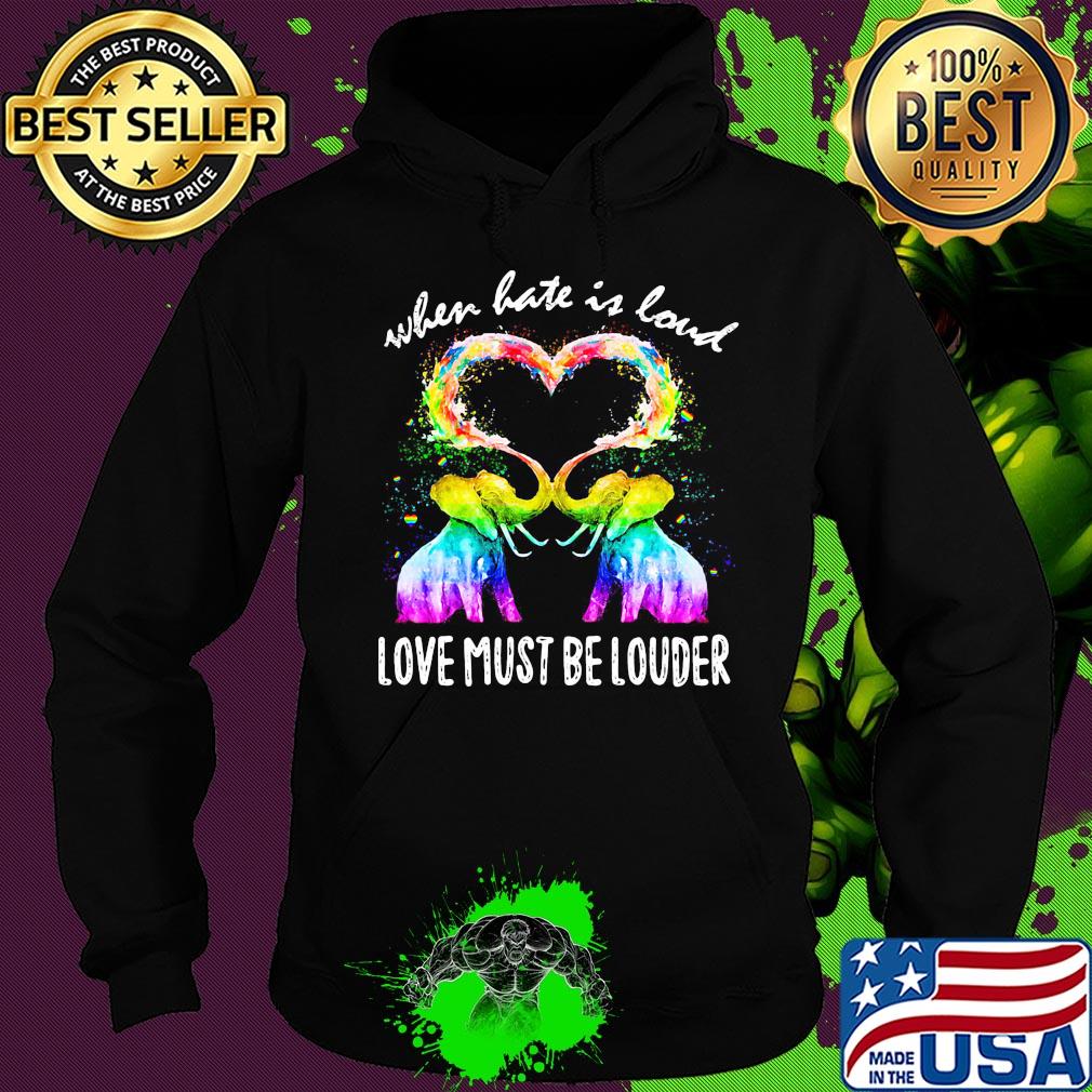Lgbt elephant when hate is loud love must be louder heart s Hoodie Lgbt elephant when hate is loud love must be louder heart s Hoodie