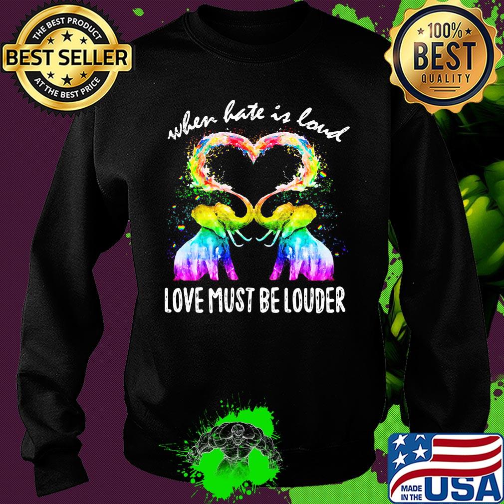Lgbt elephant when hate is loud love must be louder heart s Sweater Lgbt elephant when hate is loud love must be louder heart s Sweater