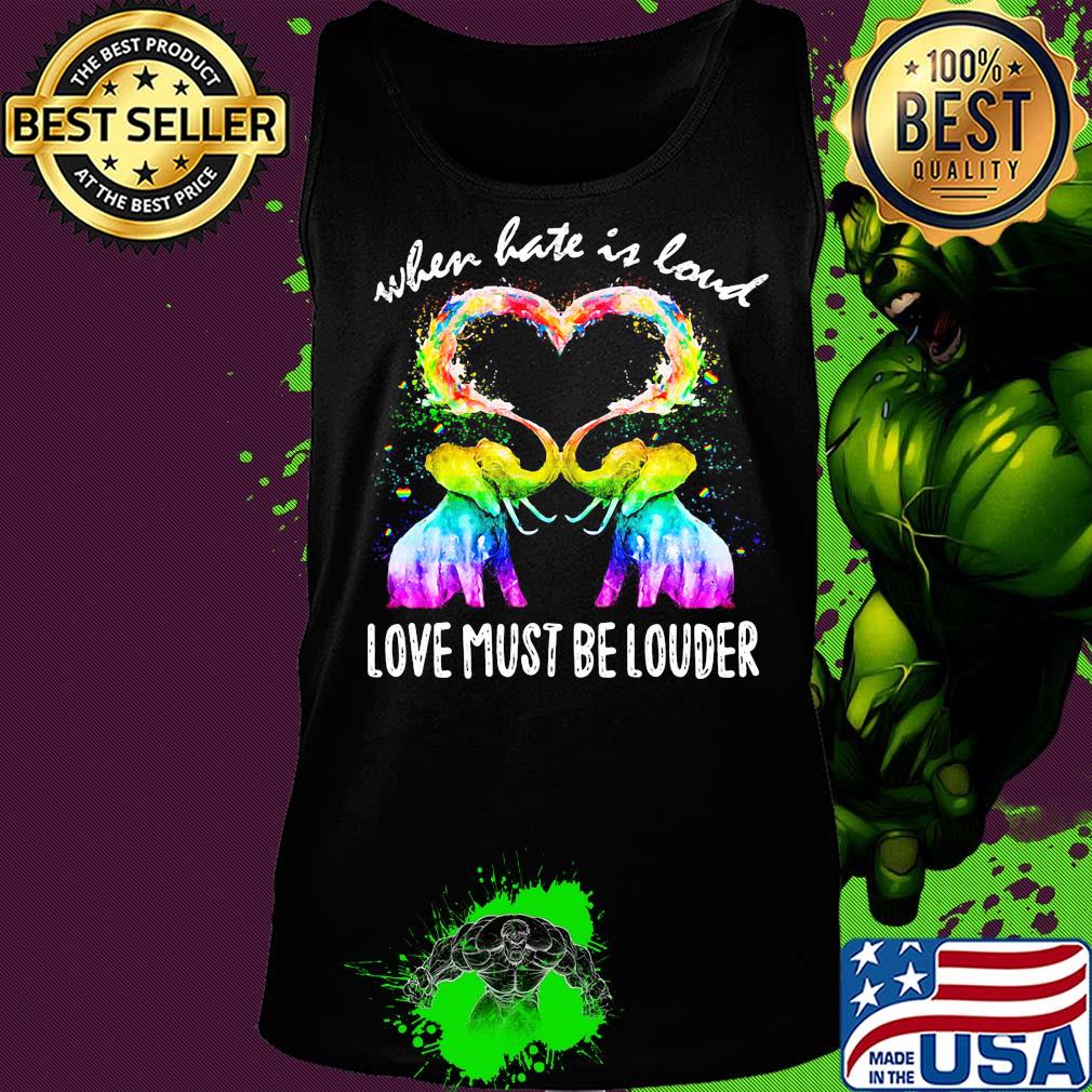 Lgbt elephant when hate is loud love must be louder heart s Tank top Lgbt elephant when hate is loud love must be louder heart s Tank top