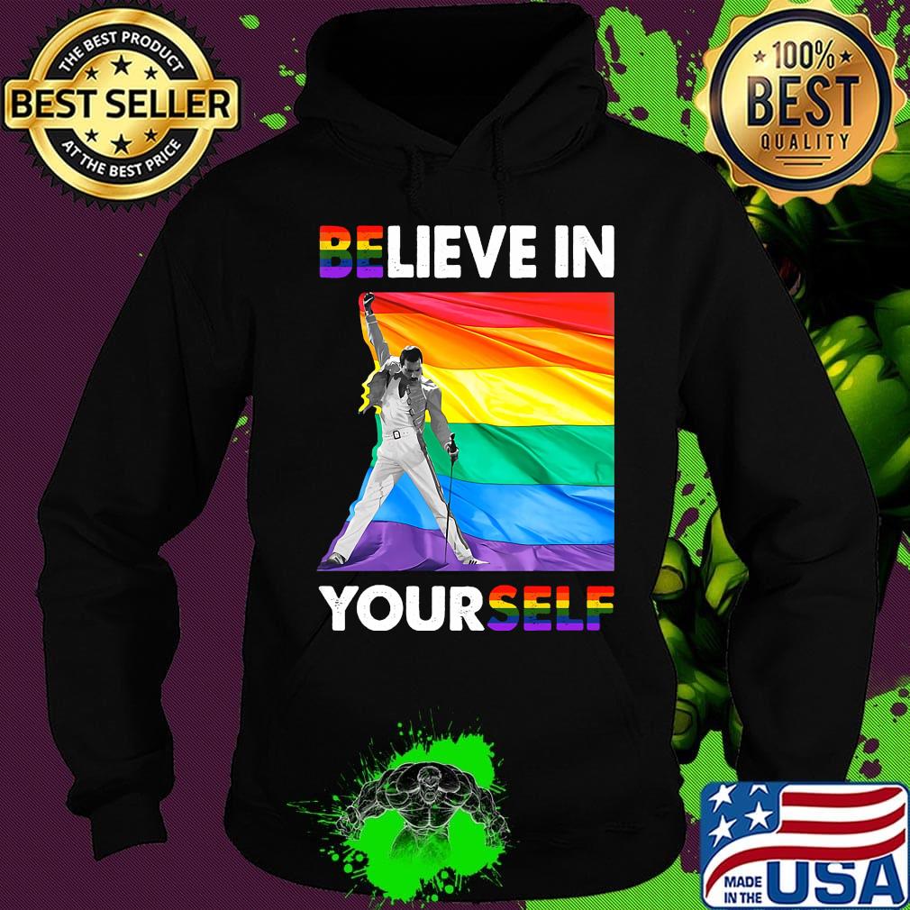 Lgbt freddie mercury believe in yourself s Hoodie Lgbt freddie mercury believe in yourself s Hoodie