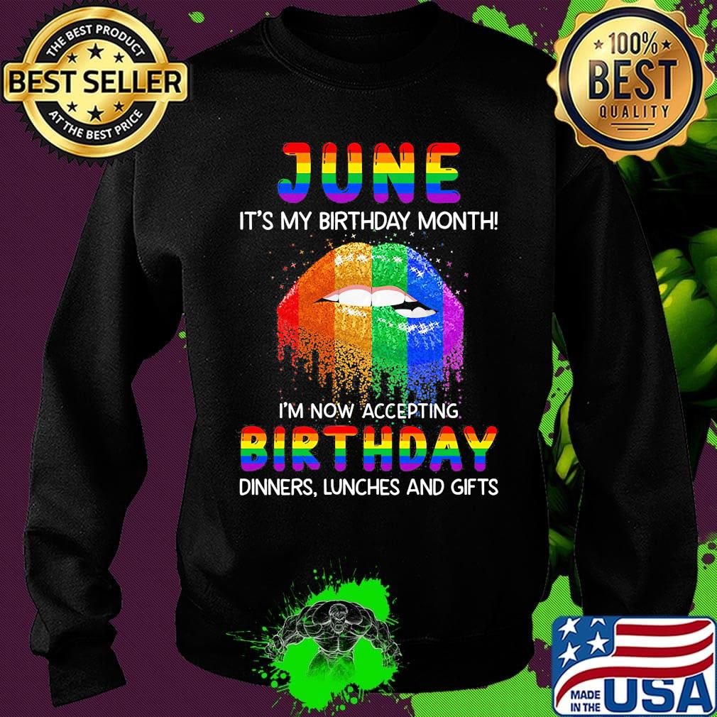 Lgbt lips june it's my birthday month i'm now accepting birthday dinners lunches and gifts s Sweater Lgbt lips june it's my birthday month i'm now accepting birthday dinners lunches and gifts s Sweater