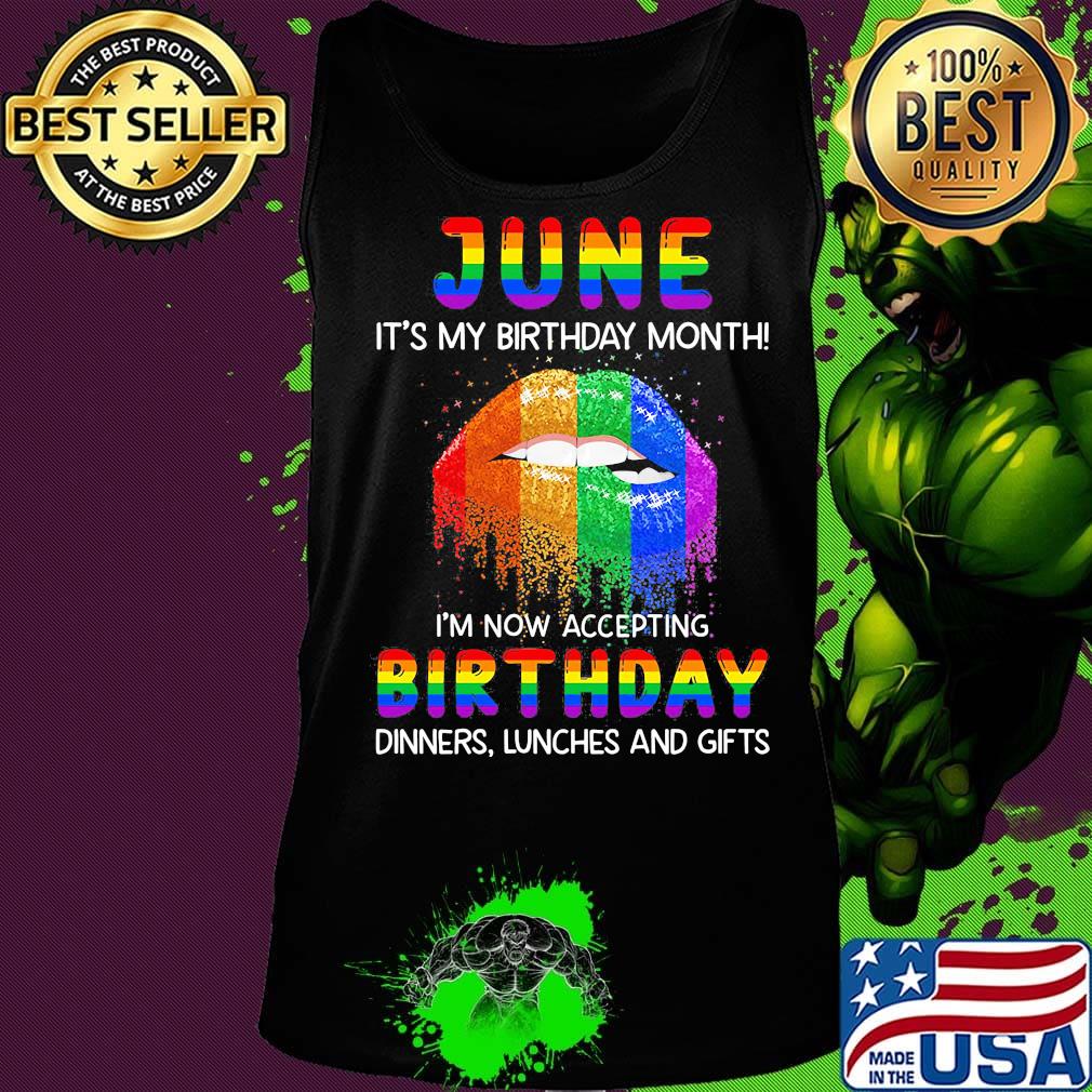 Lgbt lips june it's my birthday month i'm now accepting birthday dinners lunches and gifts s Tank top Lgbt lips june it's my birthday month i'm now accepting birthday dinners lunches and gifts s Tank top